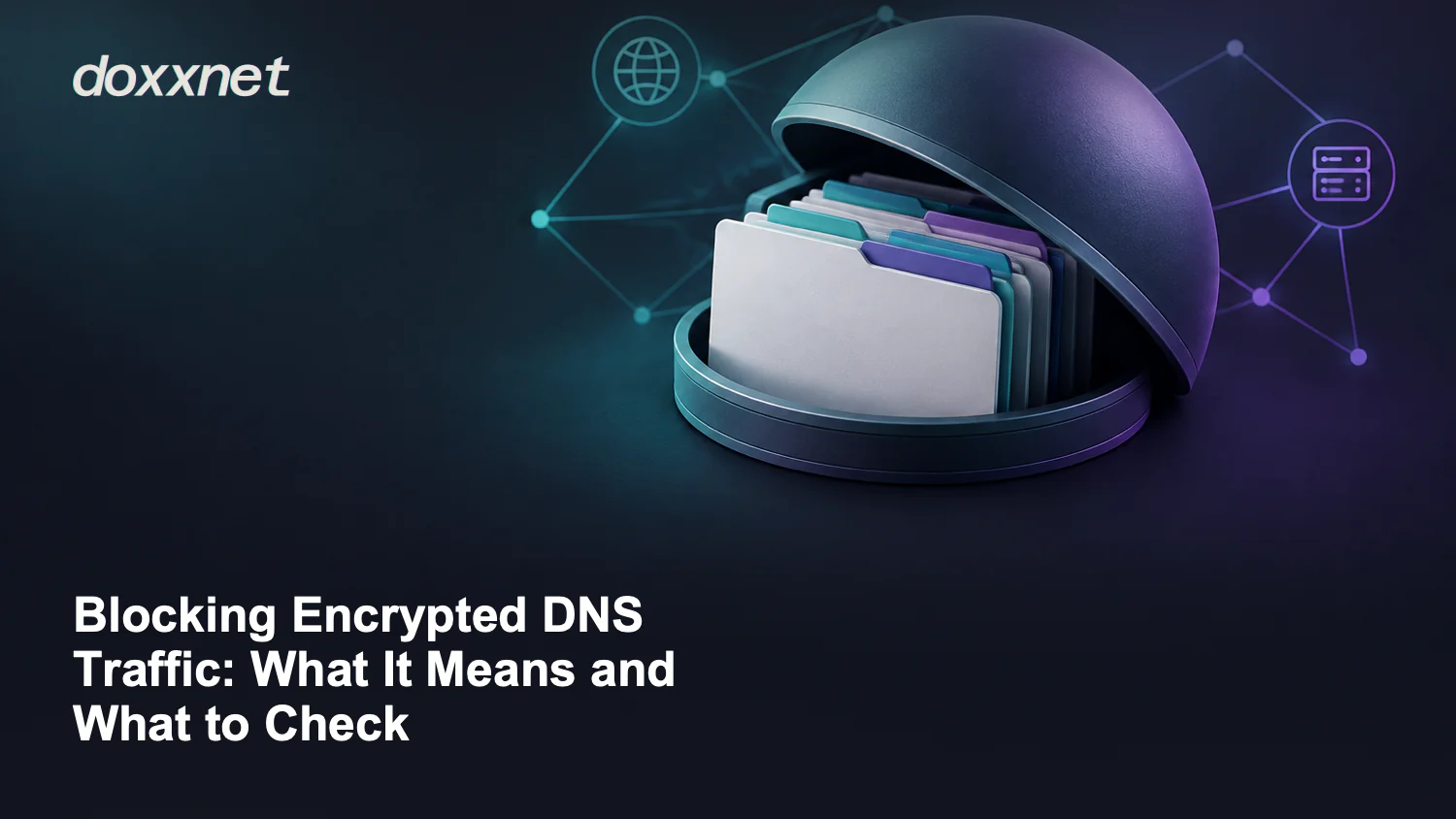 Blocking Encrypted DNS Traffic: What It Means and What to Check: Address-card carousel with jammed protective dome, with the doxxnet wordmark.