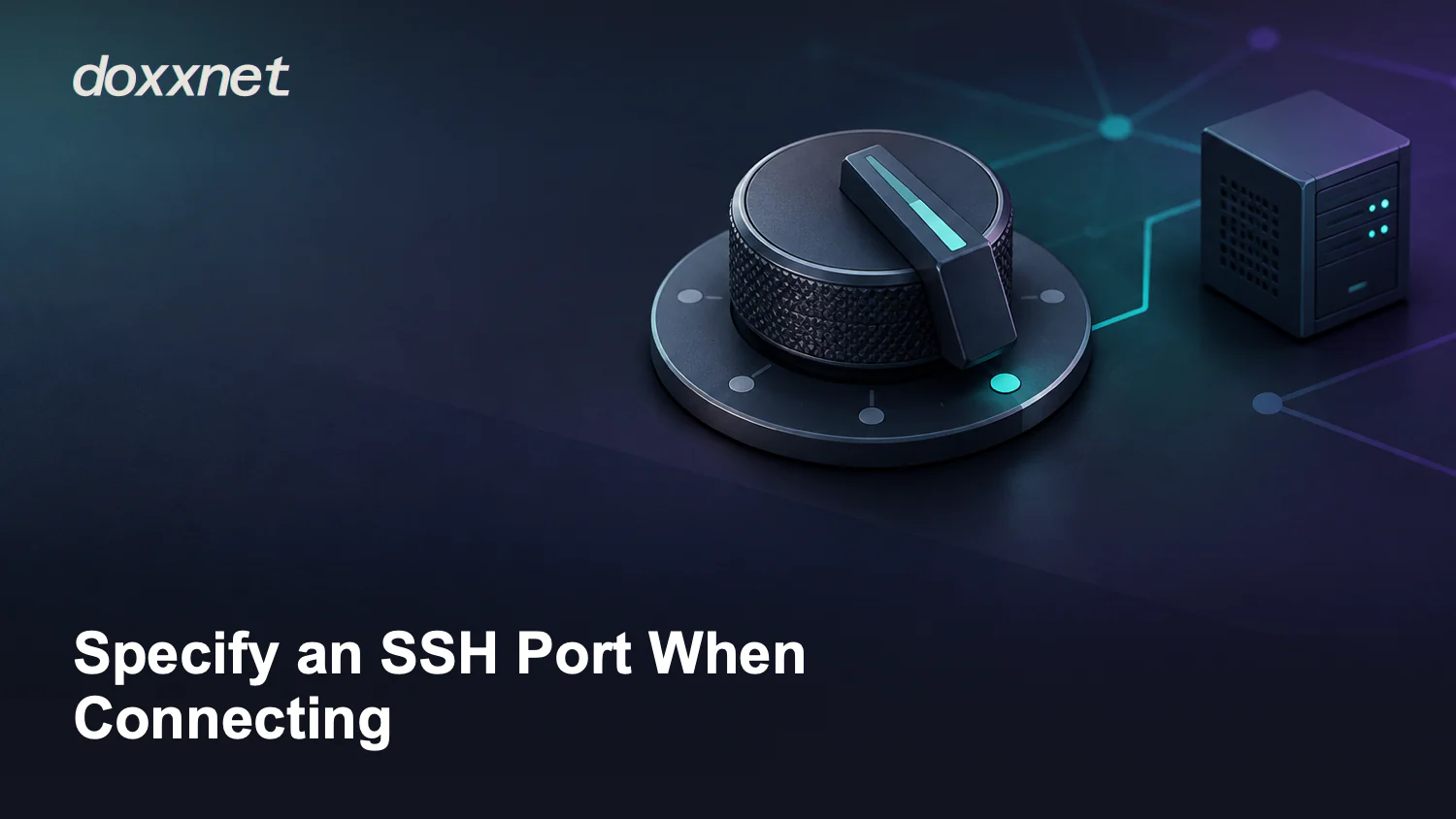 Specify an SSH Port When Connecting: Rotary selector switch with offset pointer, with the doxxnet wordmark.